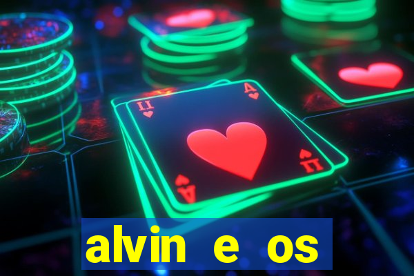 alvin e os esquilos rede canais